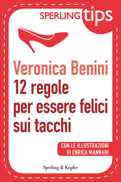 Veronica Benini – 12 regole per essere felici sui tacchi (2014)