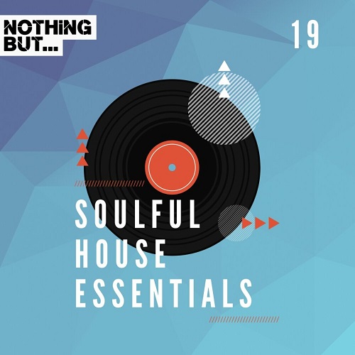Nothing But... Soulful House Essentials Vol. 19 (2024)