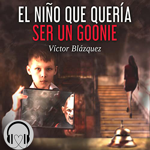 Víctor Blázquez García - El niño que quería ser un goonie