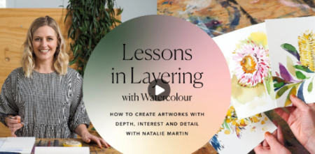 Lessons in Layering with Watercolor: How to create artworks with depth, interest and detail.