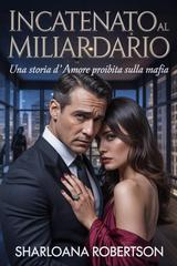 Sharloana Robertson – Incatenato al miliardario (2026)