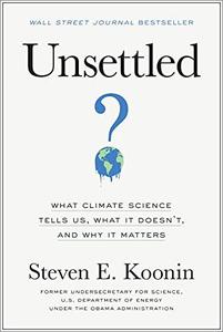 Unsettled: What Climate Science Tells Us, What It Doesn't, and Why It Matters (True EPUB)
