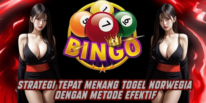 Strategi Tepat Menang Togel Norwegia dengan Metode Efektif