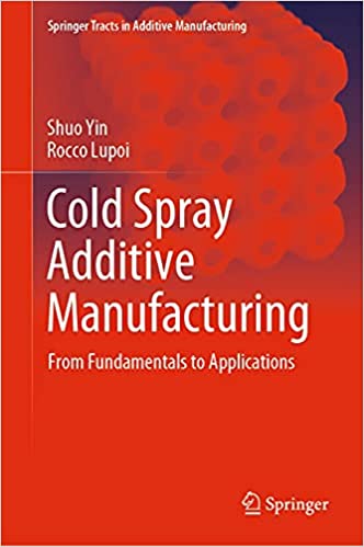 Cold Spray Additive Manufacturing: From Fundamentals to Applications