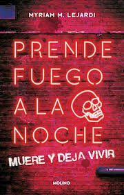 PRENDE FUEGO A LA NOCHE, MYRIAM M. LEJANDRI