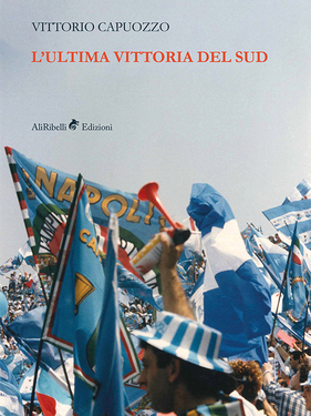 Vittorio Capuozzo – L’ultima vittoria del sud (2018)