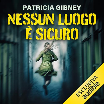 Patricia Gibney - Nessun luogo è sicuro (2023) (mp3 - 128 kbps)