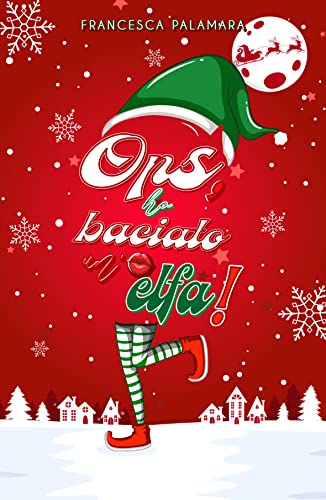 Francesca Palamara - Ops, ho baciato un'elfa! (2021)