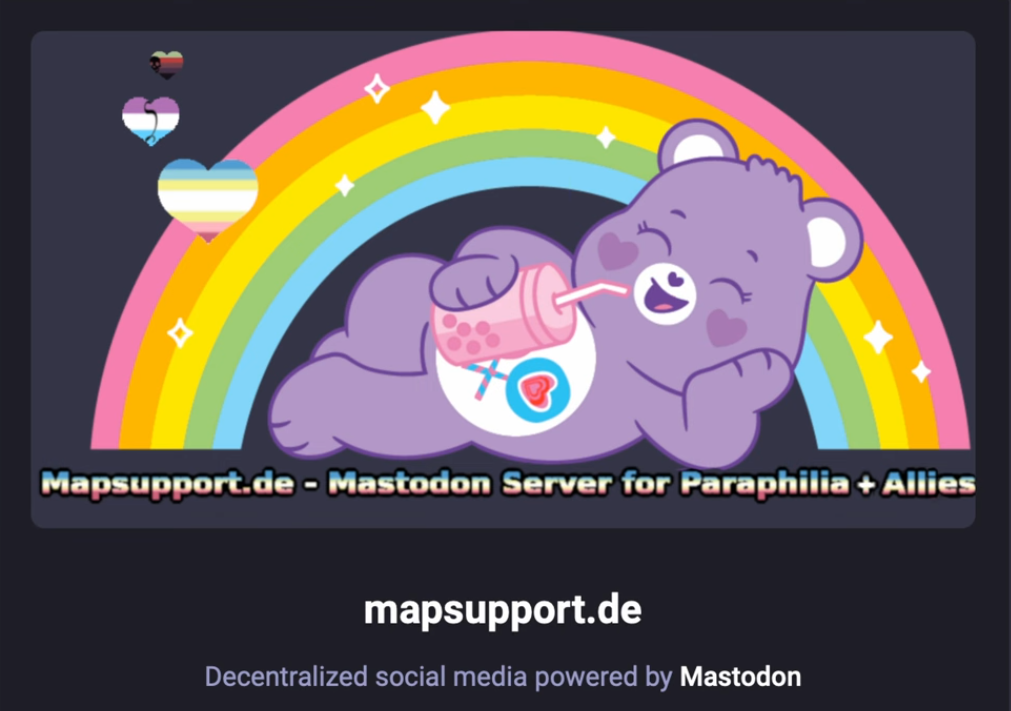 the pedo support banner for the instance on mastodon which features a carebear laying on its side drinking boba tea in front of a rainbow as three hearts float nearby with the zoophile, necrophile and pedophile pride flags on them visually indicating support for those things