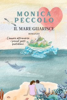 Monica Peccolo - Il mare guarisce (2023)