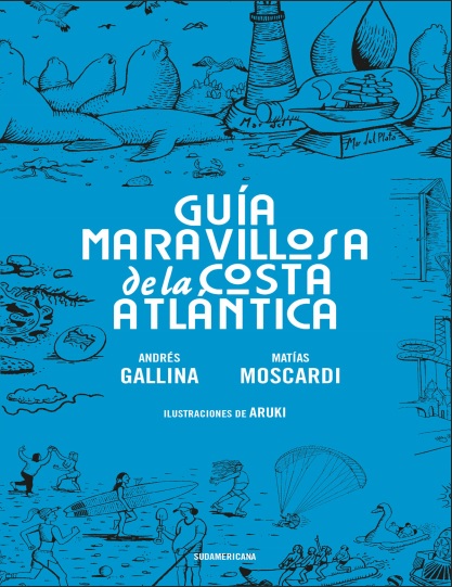 Guía maravillosa de la Costa atlántica - Andrés Gallina y Matías Moscardi (Multiformato) [VS]