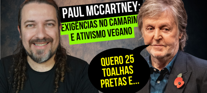Paul McCartney está no Brasil: exigências no camarim e ativismo vegano em todos os estádios