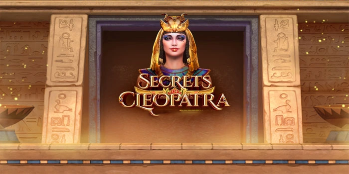 Tips Cerdas Untuk Menang Besar di Slot Secrets of Cleopatra