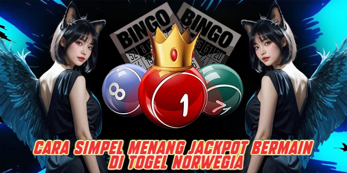 Cara Simpel Menang Jackpot Bermain di Togel Norwegia