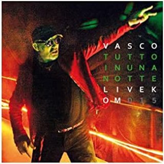 Vasco Rossi – Tutto In Una Notte Live Kom 015 (2016) .mp3 - 320 kbps