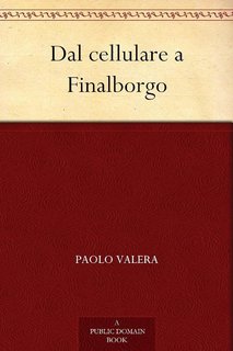 Paolo Valera - Dal cellulare a Finalborgo (2008)