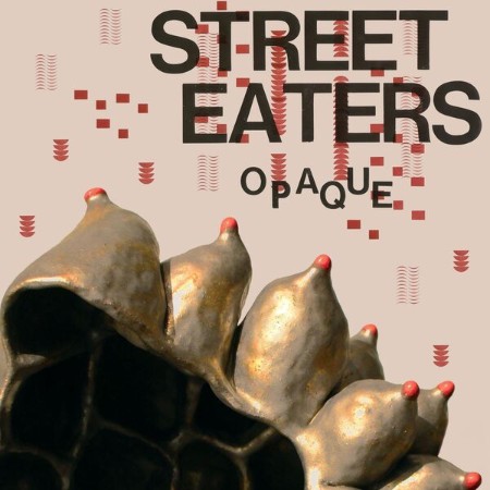 Street Eaters - Opaque (2025)