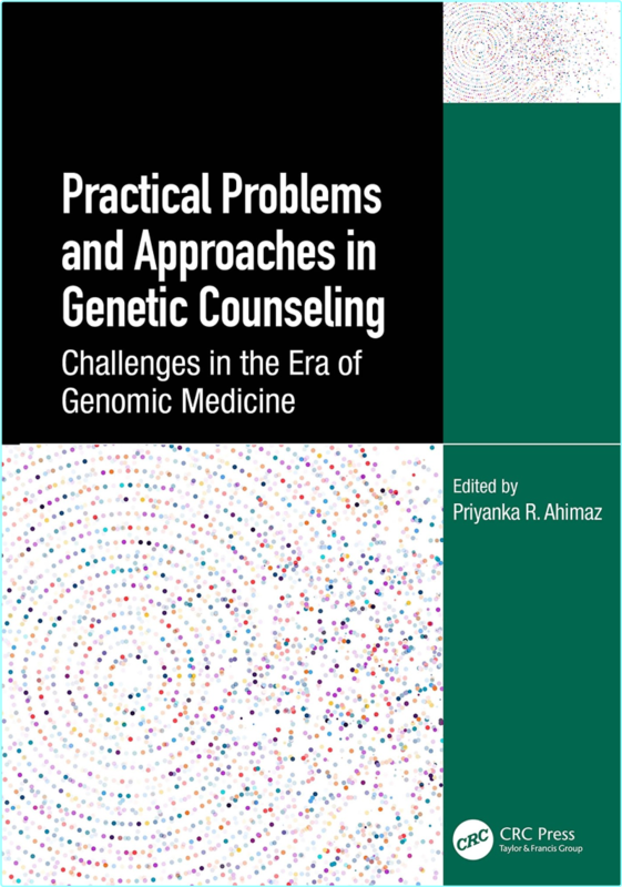 Practical Problems And Approaches In Genetic Counseling (2025) (Priyanka R. Ahimaz)