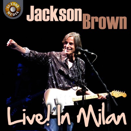 Jackson Browne - Jackson Browne Live in Milan (2013)