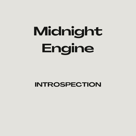 MIDNIGHT ENGINE - INTROSPECTION (2025)