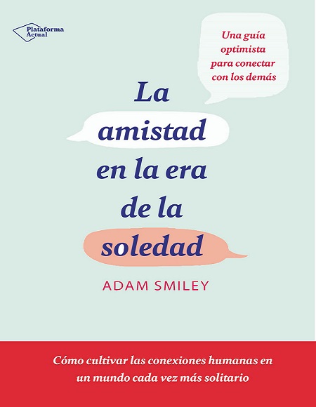 La amistad en la era de la soledad - Adam Smiley (Multiformato) [VS]