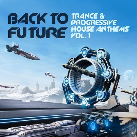 VA - Back To Future Trance And Progressive House Anthems Vol. 1 (2020)