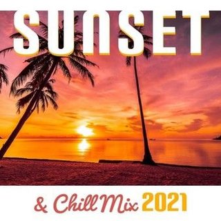 Sunset & Chill Mix 2021 - Relaxing Summer Chill Out Music (2021) .mp3 - 320 kbps