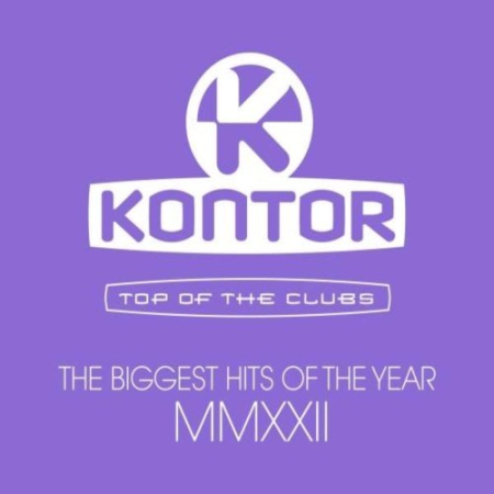 VA - Kontor Top Of The Clubs - The Biggest Hits Of The Year MMXXII (2022)