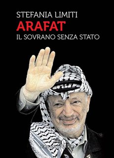 Stefania Limiti - Arafat. Il sovrano senza Stato (2024)
