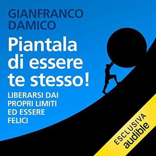 Gianfranco Damico - Piantala di essere te stesso! (2019) .mp3 - 64 kbps