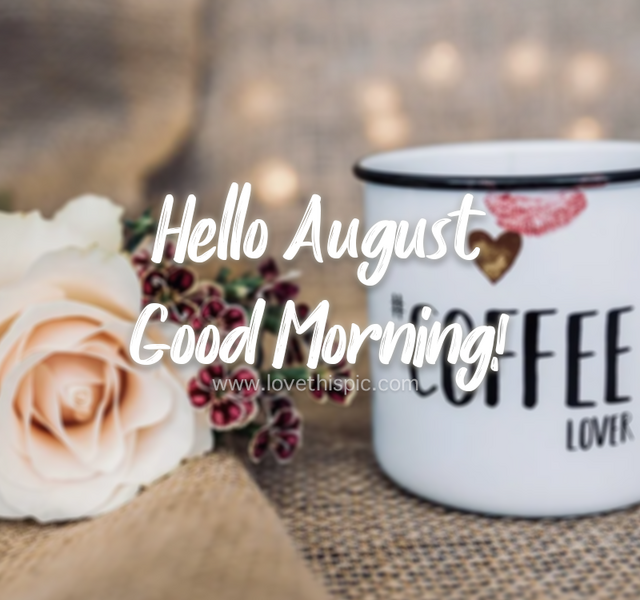 374463-Coffee-Lover-Hello-August-Good-Morning.png