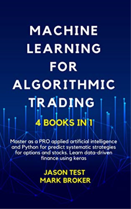 MACHINE LEARNING FOR ALGORITHMIC TRADING: Master as a pro applied artificial intelligence and Python to predict strategies