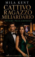 Mila Kent – Peccati & Fortuna Vol. 1. Cattivo Ragazzo Miliardario: Affare Peccaminoso (2026)