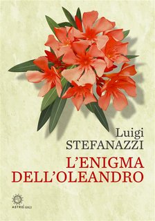 Luigi Stefanazzi - L'enigma dell'oleandro (2024)