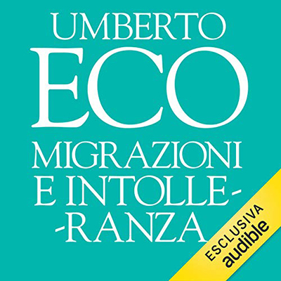 Umberto Eco - Migrazioni e intolleranza (2021) (mp3 - 128 kbps)
