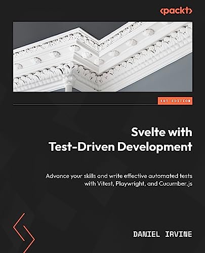 Svelte with Test-Driven Development: Advance your skills and write effective automated tests with Vitest, Playwright (True EPUB)