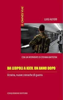 Luigi Alfieri - Da Leopoli a Kiev. Un anno dopo. Ucraina, nuove cronache di guerra (2023)