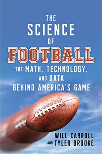 The Science of Football : The Math, Technology, and Data Behind America's Game