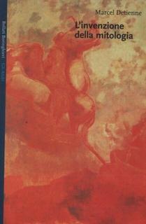 Marcel Detienne - L'invenzione della mitologia (1983)