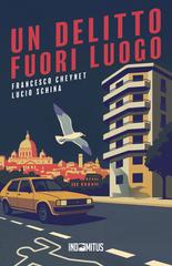 Lucio Schina e Francesco Cheynet – Le indagini dell’investigatore privato Daniele Negretti Vol. 1. Un delitto fuori luogo (2026)