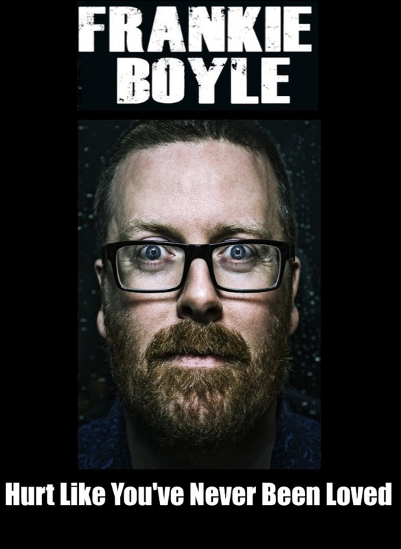 frankie boyle Hurt Like You've Never Been Loved [2016]