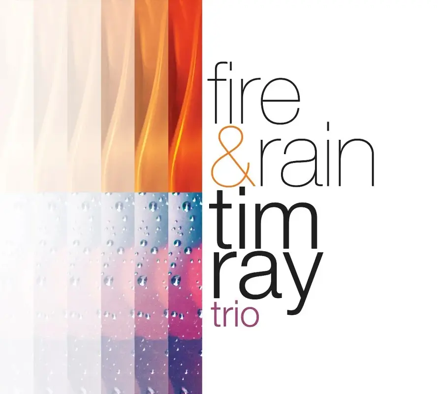 Tim Ray Trio • Fire & Rain (2023)  .flac  96.0 kHz/24 bit