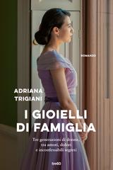 Adriana Trigiani – I gioielli di famiglia (2022)