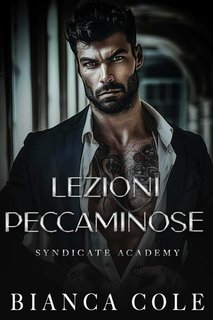 Bianca Cole - Syndicate Academy Vol. 3. Lezioni Peccaminose (2024)