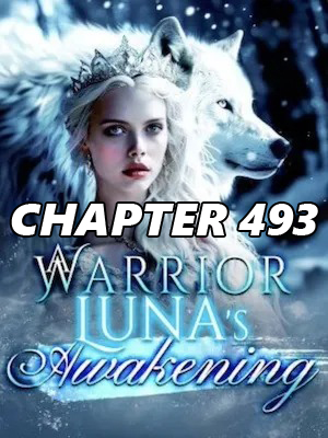 A Warrior Luna s Awakening jpeg CHAPTER 493