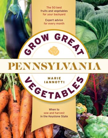Grow Great Vegetables in Pennsylvania (Regional Vegetable Gardening) (EPUB)