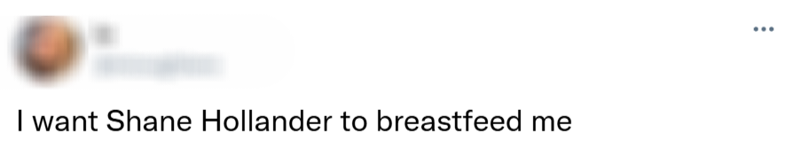 I want Shane hollander to breastfeed me