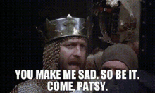 you-make-me-sad-monty-python-and-the-holy-grail