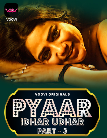  Pyaar Idhar Udhar (2023) UNRATED 1080p HEVC HDRip Voovi S01 Part 3 Hot Series x265 AAC [450MB] Full Movie Download