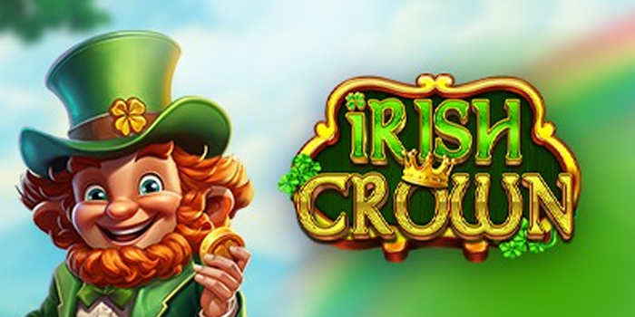 Strategi Terbaik Meraih Kemenangan Di Slot Irish Crown
